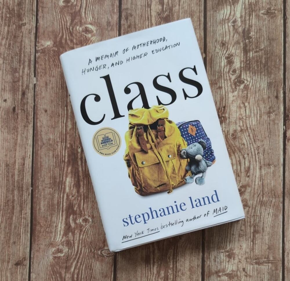 Class: Motherhood, Hunger, & Higher Education by Stephanie Land - Hardcover Book